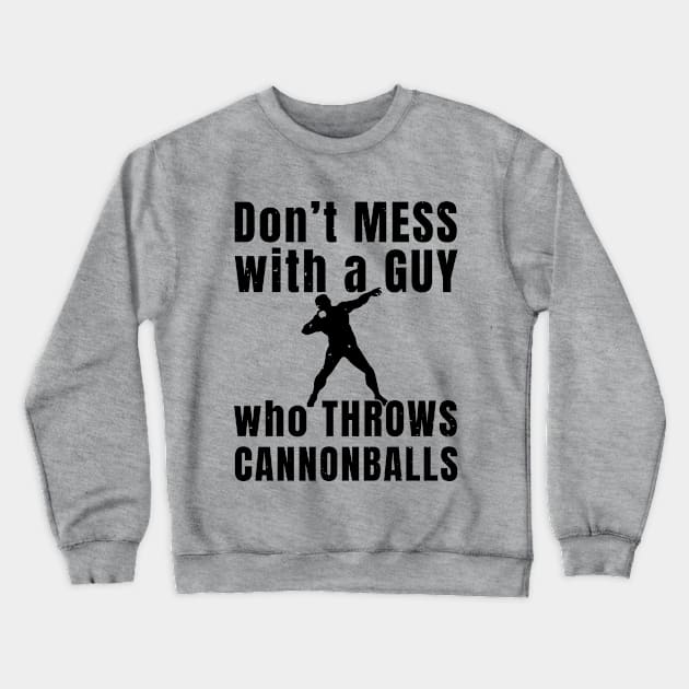 Mens Shotput Don't Mess Athlete Gift Crewneck Sweatshirt by atomguy